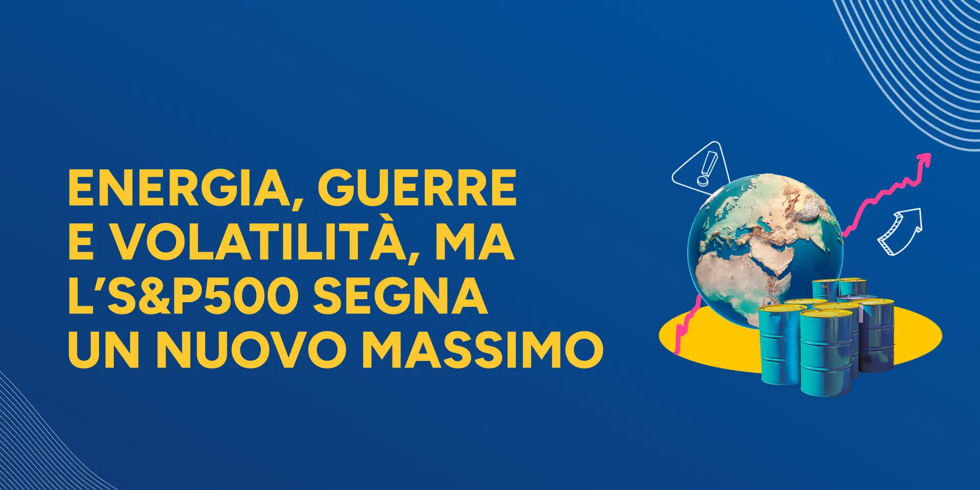 Rappresentazione visiva dell'articolo: Energia, guerre e volatilità, ma l’S&P500 segna un nuovo massimo